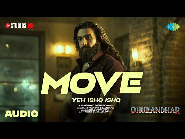 Move - Yeh Ishq Ishq (Audio) | Dhurandhar | Ranveer Singh | Shashwat Sachdev | Sonu Nigam | Reble