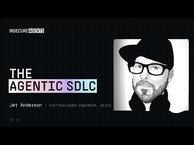 The Agentic SDLC: Why Most of Software Security Has to Change, with Jet Anderson