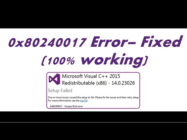 0x80240017 Unspecified Error Setup failed - Microsoft Visual C++ Redistributable Error Fix
