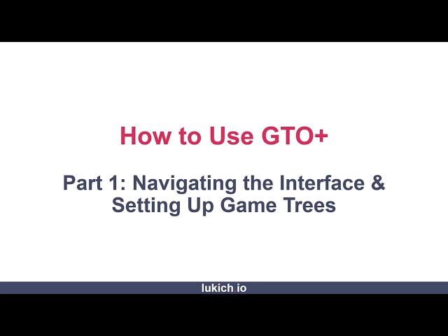 How to Use GTO+ Part 1: Navigating the Interface & Setting Up Game Trees