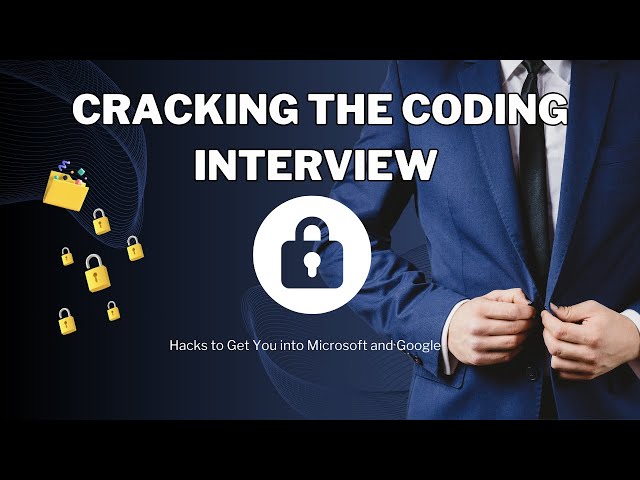 Cracking the Coding Interview Hacks to Get You into Microsoft and Google