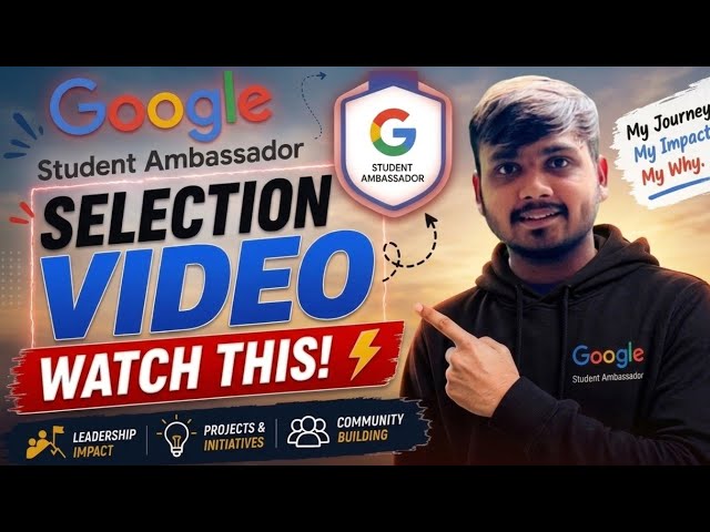 Google Student Ambassador Selection Video | My Journey, Impact & Why Me 🚀