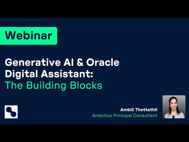 Webinar | Generative AI & Oracle Digital Assistant: The Building Blocks