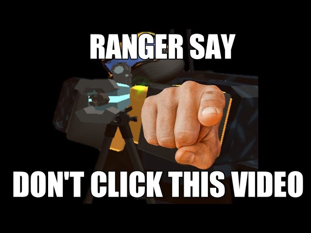 RANGER SAY DON'T CLICK THIS VIDEO