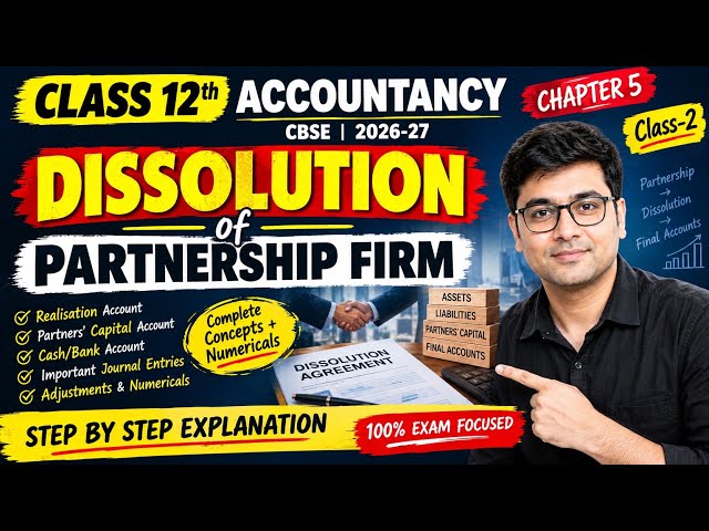 Dissolution of Partnership Firm | Class 12 Accountancy | Chapter 5 | Complete Concept + Numericals