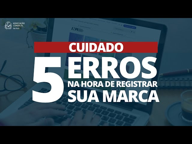 5 Erros Fatais na Hora de Registrar Sua Marca!