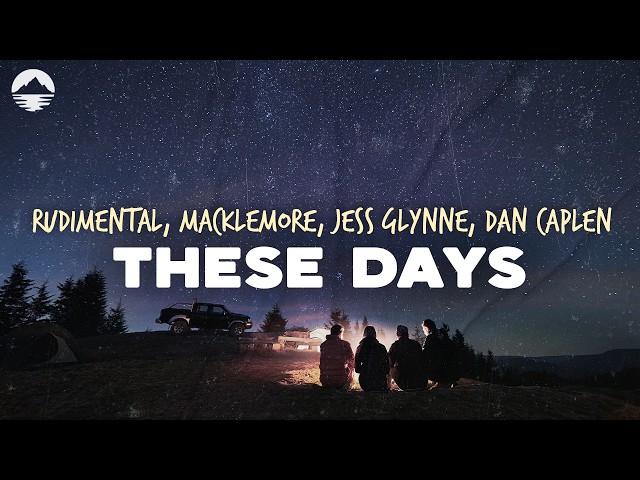 Rudimental, Macklemore, Jess Glynne - These Days | Lyrics