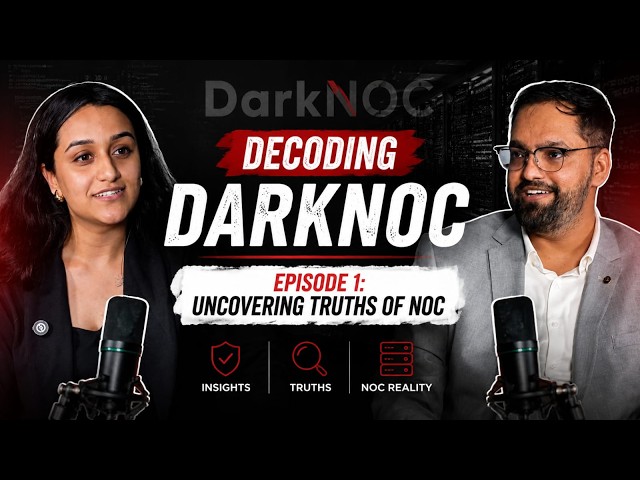 Decoding Dark NOC | Episode 1 : Uncovering Truths of NOC