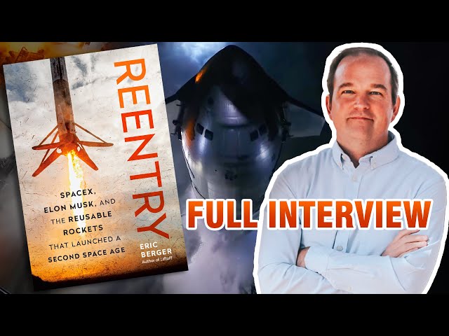 Why SpaceX is Leading - REENTRY: Eric Berger Interview