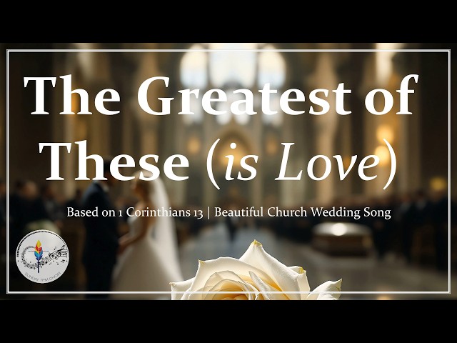 The Greatest of These (Is Love) | Church Wedding Song | 1 Corinthians 13 | Catholic Choir w/Lyrics