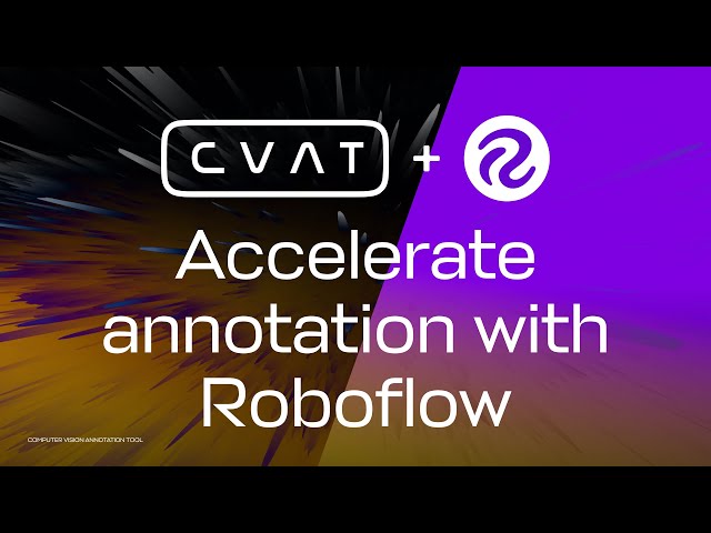 CVAT Product Tour #8: Accelerate annotation with Roboflow