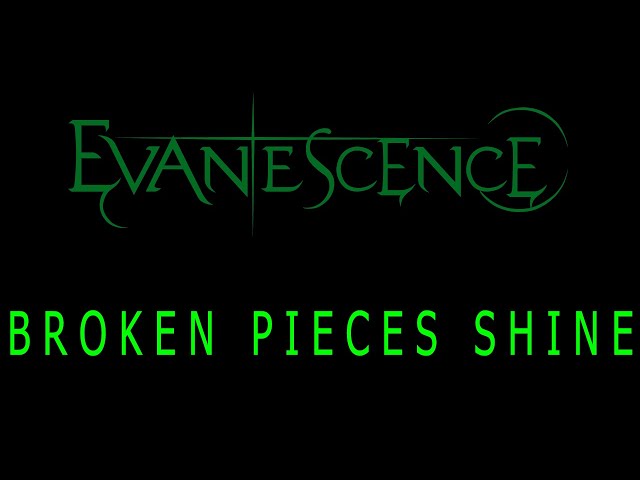 Evanescence - Broken Pieces Shine Lyrics (The Bitter Truth)