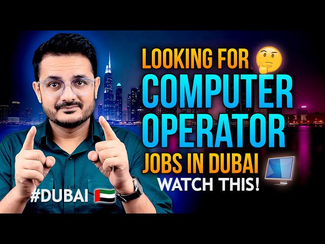 How to Get Computer Operator Jobs in Dubai 2025 | Salaries of Computer Operator Jobs in Dubai 💼