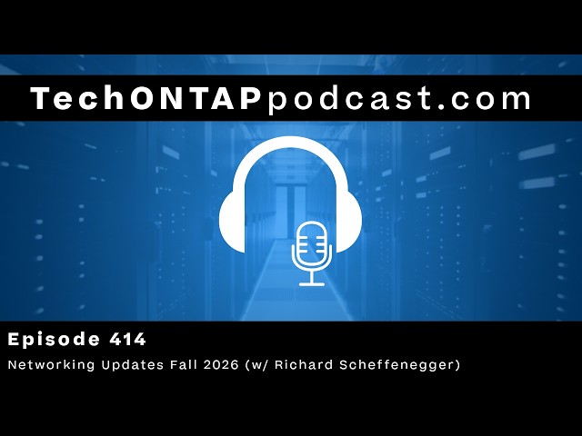 ONTAP Networking Updates Fall 2026 | Tech ONTAP 414