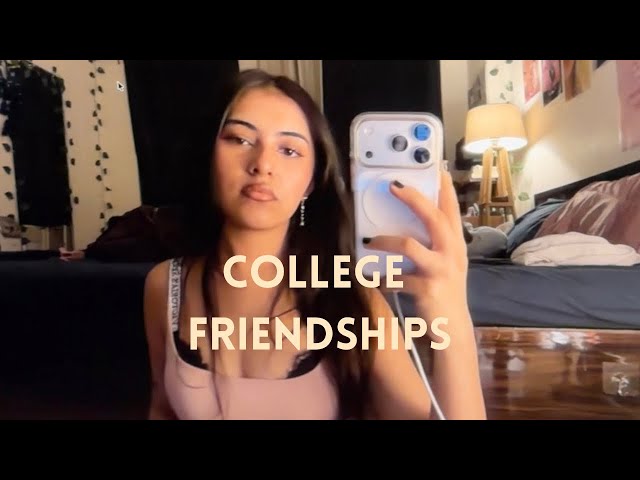 storytime : how college friendships messed me up 