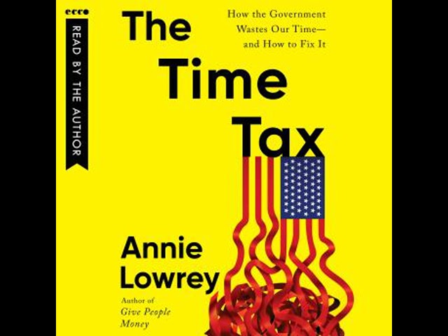 The Time Tax: How the Government Wastes Our Time—and How to Fix It Audiobook by Annie Lowrey