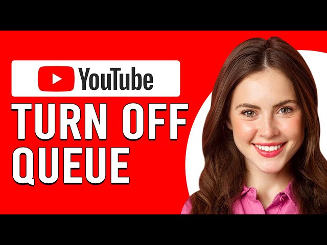 How To Turn Off Queue On YouTube (How To Stop/Disable/Manage Queue On YouTube)