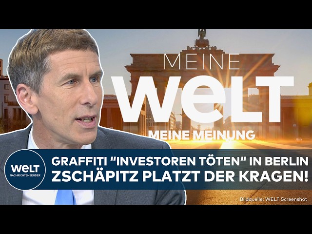 MY OPINION: "Kill investors" graffiti in Berlin! Zschäpitz clarifies! Capital on the brink