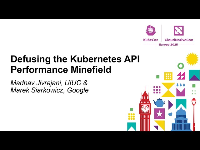 Defusing the Kubernetes API Performance Minefield - Madhav Jivrajani & Marek Siarkowicz