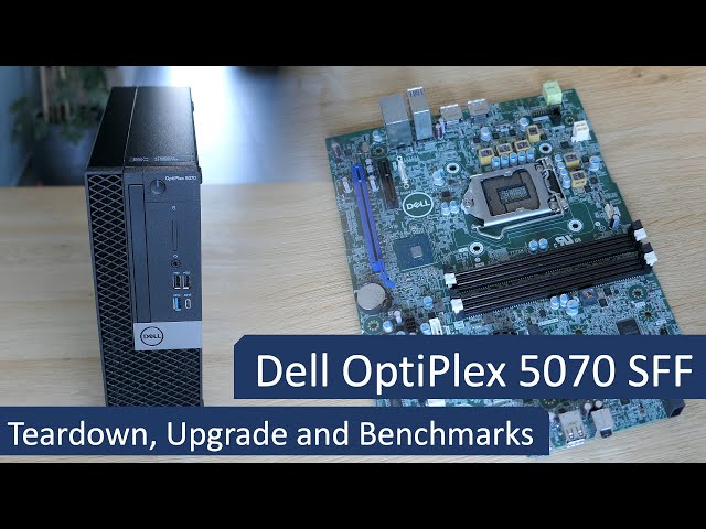 Dell Optiplex 5070 SFF - Teardown, Upgrade and Performance