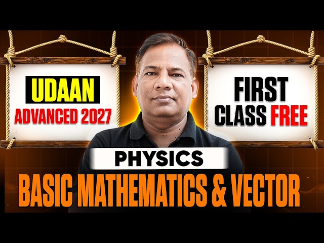 Class 1- Basic Mathematics & Vector 🔥UDAAN Advanced 2027🚀