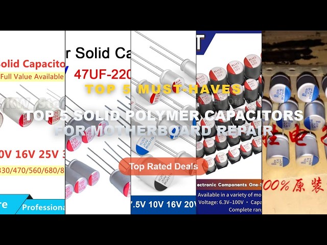 Cheap & Best Top 5 Solid Polymer Capacitors For Motherboard Repair Unboxing & Review - 10PCS 100PCS
