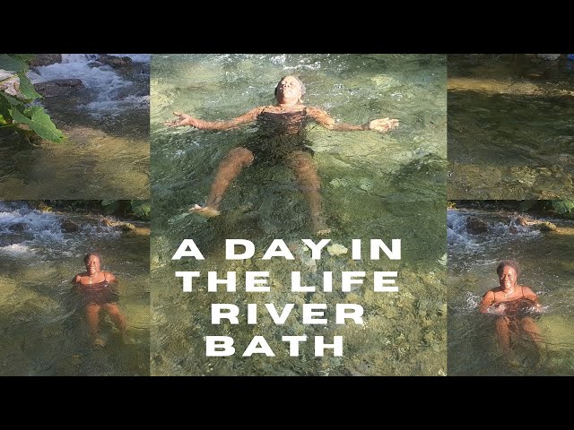 A DAY IN THE LIFE! RIVER BATH
