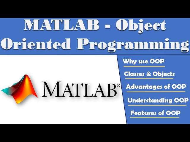 MATLAB OOP | Introduction to MATLAB Object Oriented Programming | Classes & Objects | OOP Features