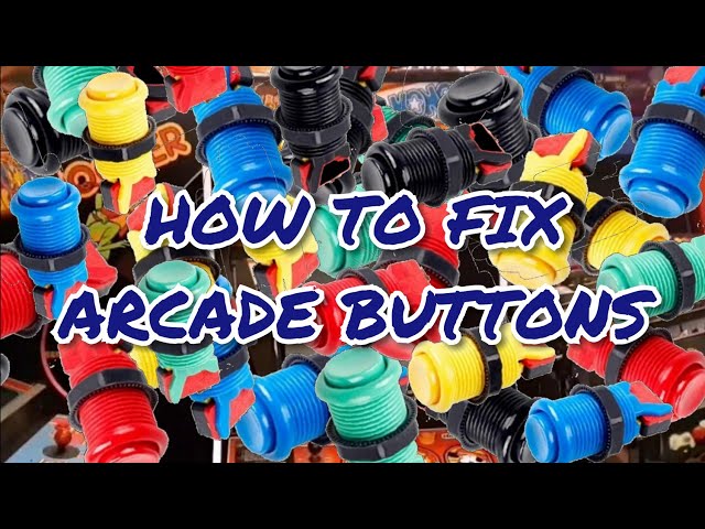 How To Fix Or Replace An Arcade Button