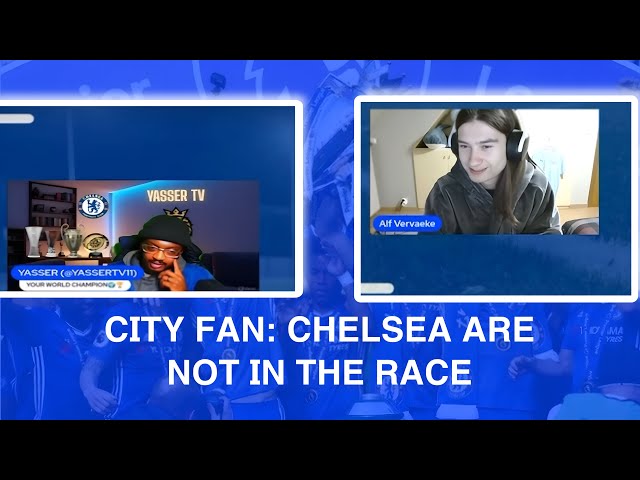 Manchester City Fan: Chelsea are not in the Titel Race! 