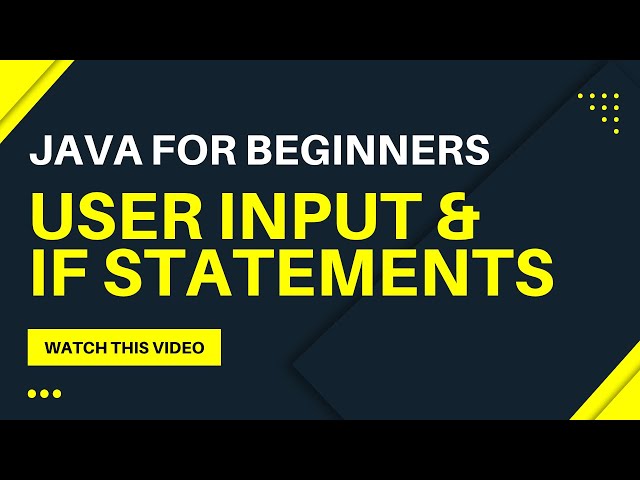 Java For Beginners -- User Input & If Statements