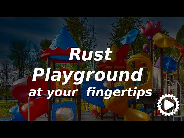 #12  - Rust Playground At You Fingertips