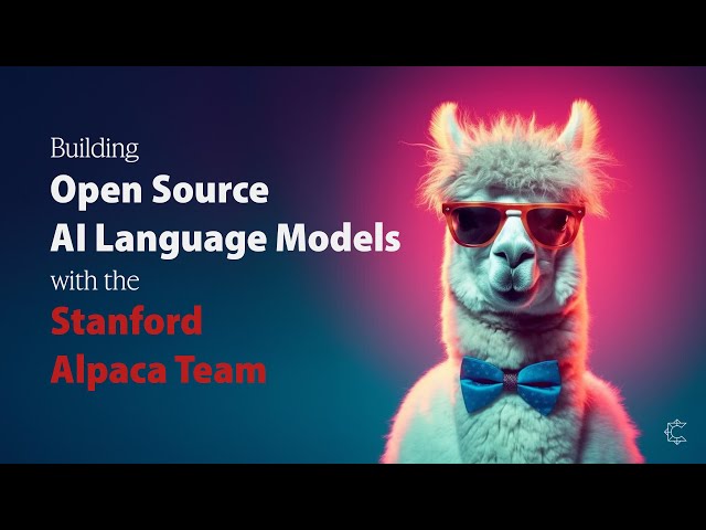 Building Open Source AI Language Models with Stanford's Alpaca LLM Team