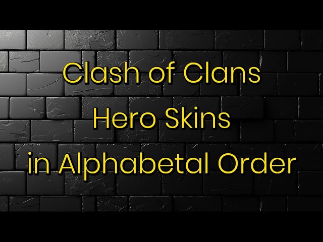 Clash of Clans Hero Skins in Alphabetical order V3
