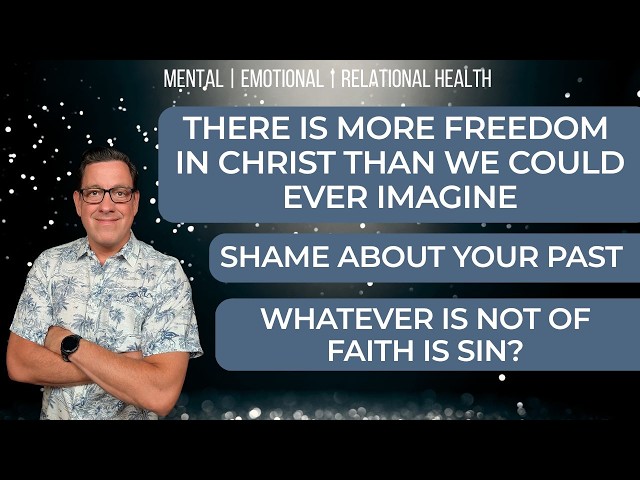 🔴 Freedom in Christ to Make Decisions | Shame About Your Past | Whatever Is NOT of Faith Is Sin?