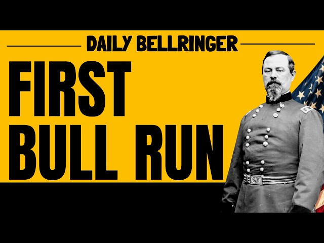 Battle of Bull Run Explained | First Major Battle of the Civil War | DAILY BELLRINGER