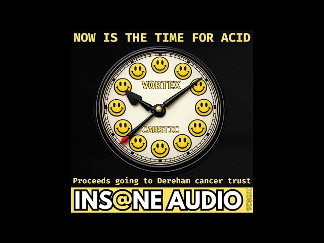 Vortex & Caustic - Now Is The Time For Acid