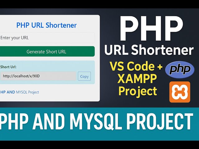 PHP URL Shortener with VS Code & XAMPP | PHP & MySQL Project (With Source Code)