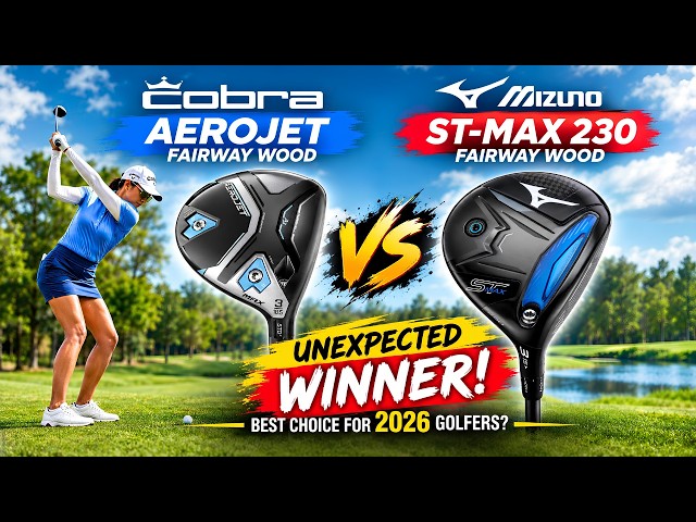 Cobra Aerojet Fairway Wood vs Mizuno ST-Max 230 Fairway Wood | Best Choice for 2026 Golfers? 2026