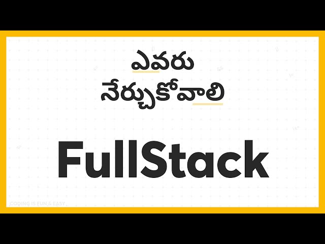 Full Stack Development(Who Should Learn FullStack?)  Java Full Stack, Python Full Stack, MERN Stack