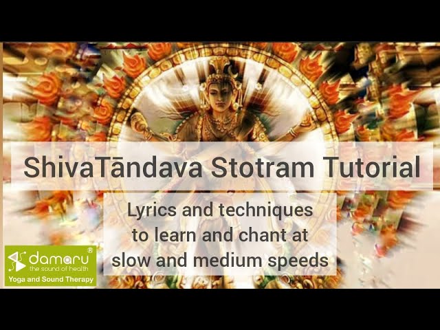 Shiva Tandava Stotram Easy Tutorial : Learn Lyrics, techniques and chant in slow and medium speeds