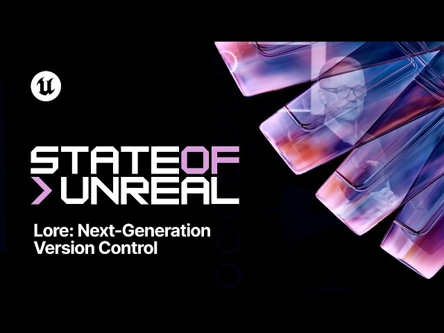 Lore: Next-Generation Version Control | State of Unreal | Unreal Fest Chicago 2026