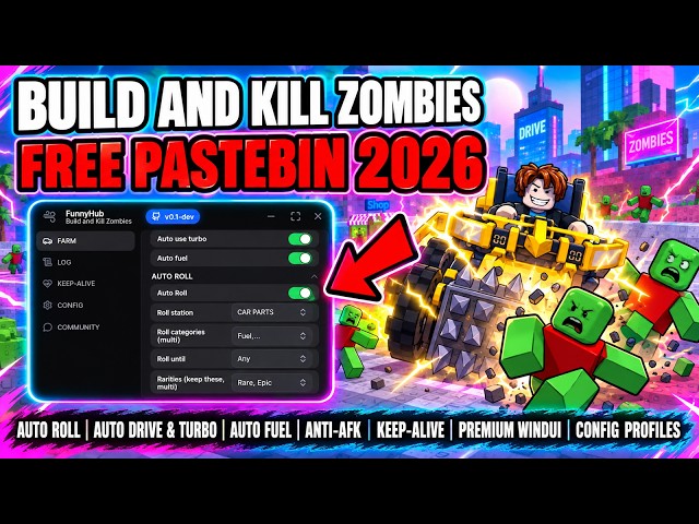 Build and Kill Zombies Script 2026 🔥 Auto Drive + Auto Roll (FREE PASTEBIN)