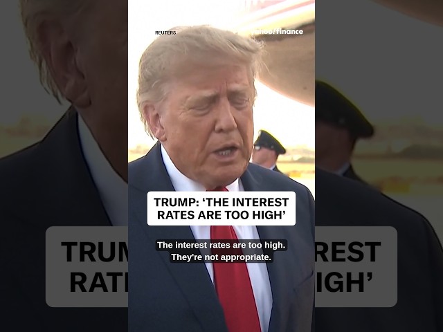 President Donald Trump: 'The interest rates are too high’