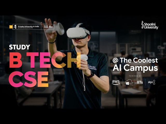 Inside India’s Coolest AI Campus | B Tech CSE at Shoolini University