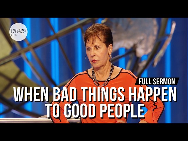 When Bad Things Happen To Good People-FULL SERMON | Joyce Meyer