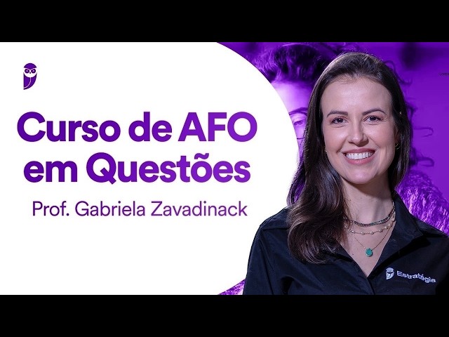 Curso de AFO em Questões - Prof. Gabriela Zavadinack