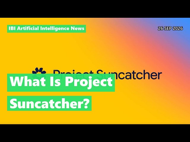 What Is Project Suncatcher? — Explained | AI News Today 26 Sep 2026