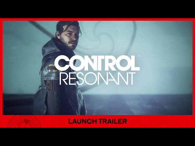 CONTROL Resonant - Launch Trailer