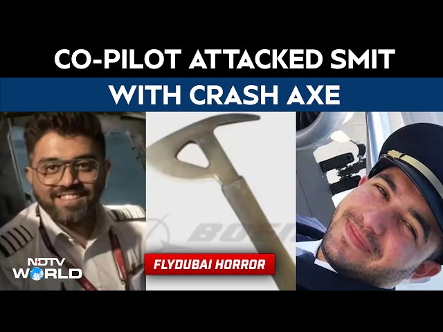 Flydubai Pilot News | Flydubai Co-Pilot Attacked Captain Smit Machchhar With Cockpit's Crash Axe